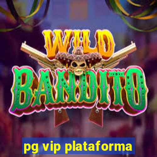 pg vip plataforma